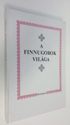 Nanovfszky György : A finnugorok vilaga : A II. Finnugor ...