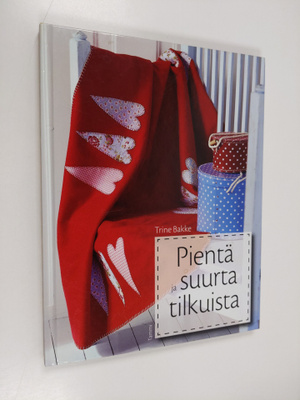 Trine Bakke : Pientä ja suurta tilkuista