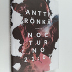 Antti Rönkä : Nocturno 21:07 - pikkukuva 1