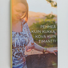 Kirsi Ranto : Pehmeä kuin kukka, kova kuin timantti - pikkukuva 1