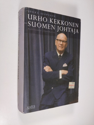 Jukka Seppinen : Urho Kekkonen - Suomen johtaja : poliitt...