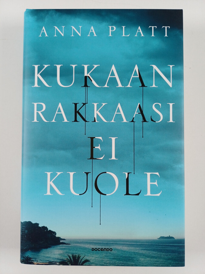Platt Anna : Kukaan rakkaasi ei kuole