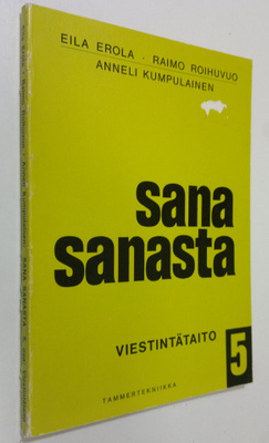 Eila ym. (laat.) Erola : Sana sanasta 5 osa : Viestintätaito