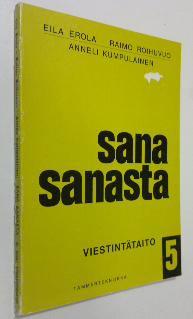 Eila ym. (laat.) Erola : Sana sanasta 5 osa : Viestintätaito