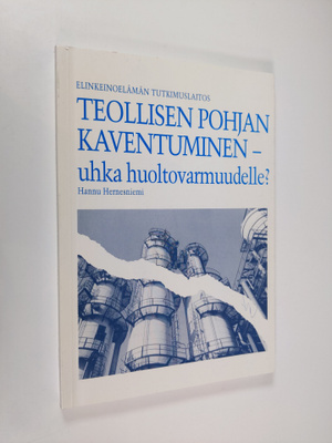 Hannu Hernesniemi : Teollisen pohjan kaventuminen - uhka ...