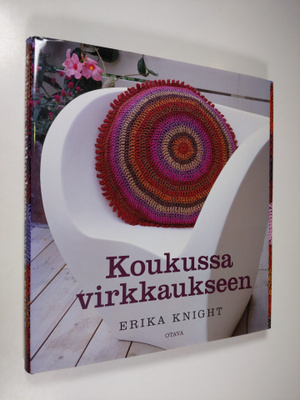 Erika Knight : Koukussa virkkaukseen