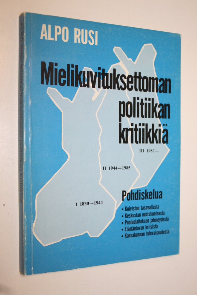 Alpo M. Rusi : Mielikuvituksettoman politiikan kritiikkiä