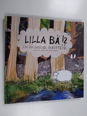 Christina Andersson : Lilla bä!? : en Bä-bäblisk berättelse