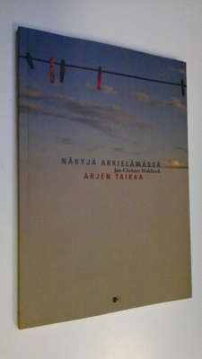 Jan-Christer Wahlbeck : Näkyjä arkielämässä ja Arjen taik...