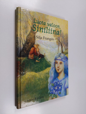 Silja Frangen : Luota valoon, Siniliina!