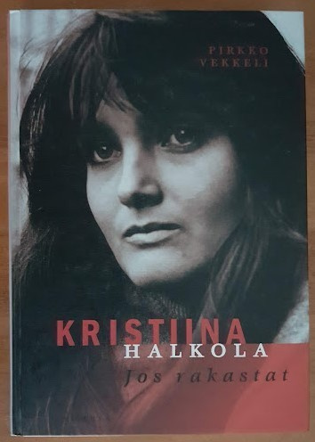Pirkko Vekkeli: Kristiina Halkola - Jos rakastat