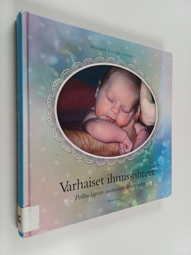 Maarit Silven : Varhaiset ihmissuhteet : polku lapsen suo...