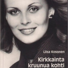 LIISA KOSONEN: Kirkkainta kruunua kohti, Anne Pohtamo, 273 s - pikkukuva 1