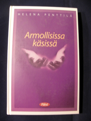 Penttilä, Helena : Armollisissa käsissä