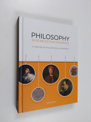 Daniel Smith : Philosophy in 50 Milestone Moments - A Tim...