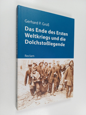 Gerhard Paul Gross : Das Ende des Ersten Weltkriegs und d...