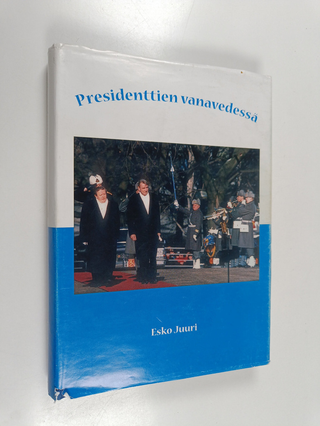Esko Juuri : Presidenttien vanavedessä (signeerattu, teki...