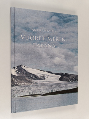 Antti Liuksiala : Vuoret meren takana (signeerattu, tekij...