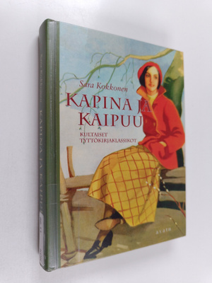 Sara Kokkonen : Kapina ja kaipuu : kultaiset tyttökirjakl...