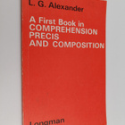 L. G. Alexander : A first book in comprehension, precis a... - pikkukuva 1