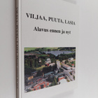 Viljaa, puuta, lasia : Alavus ennen ja nyt - pikkukuva 1