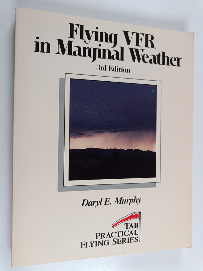 Daryl E. Murphy : Flying VFR in Marginal Weather