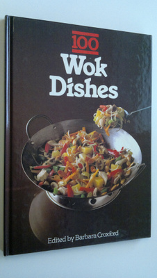 Barbara Croxford : 100 Wok Dishes