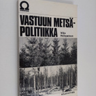 Viljo Holopainen : Vastuun metsäpolitiikka : Lähtökohtia ... - pikkukuva 1