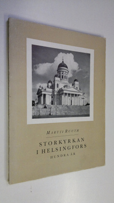 Martti Ruuth : Storkyrkan i Helsingfors hundra år 1852-1952