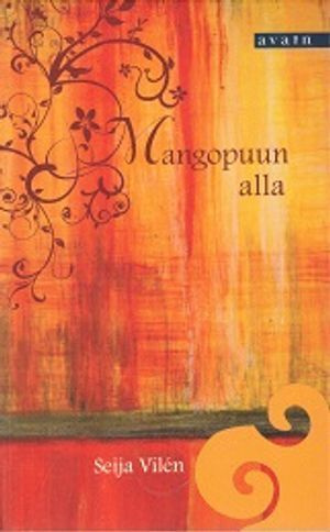 Seija Vilen: Mangopuun alla