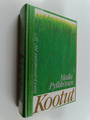 Maila Pylkkönen : Kootut : runot ja proosarunot 1957-1977
