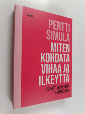 Pertti Simula : Miten kohdata vihaa ja ilkeyttä : Keinot ...