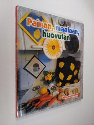 Maija Paavilainen : Painan, maalaan, huovutan
