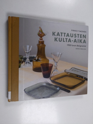 Pirkko Timonen : Kattausten kulta-aika : 1950-luvun desig...