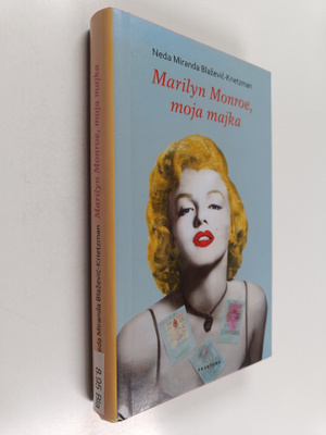Neda Miranda Blazevic : Marilyn Monroe, moja majka : prip...