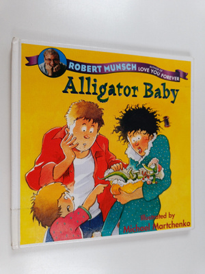Michael Martchenko ym. : Alligator Baby