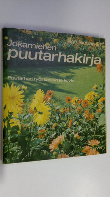 Åge Nicolaisen : Jokamiehen puutarhakirja : puutarhan työ...