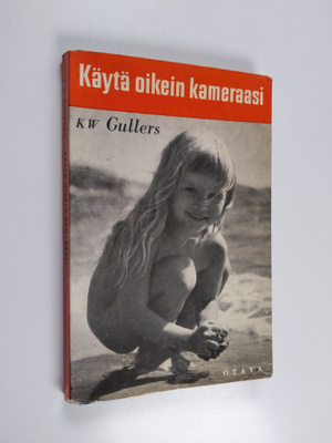K. W. Gullers : Käytä oikein kameraasi