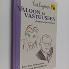Ylva Eggehorn : Valoon ja vastuuseen : antaumus ja vastar... - pikkukuva 1
