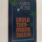 Matti Rossi : Laulu tummana tulevi : runoja - pikkukuva 1