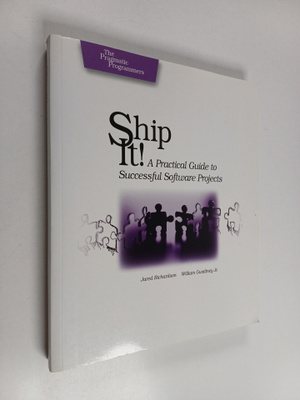 Jared R. Richardson : Ship it! : a practical guide to suc...