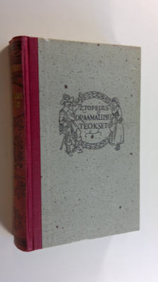 Zacharias Topelius : Kootut teokset 8, Draamalliset teokset