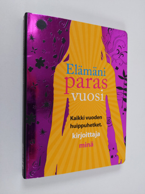 Elämäni paras vuosi : kaikki vuoden huippuhetket - kirjoi...