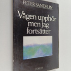 Peter Sandelin : Vägen upphör men jag fortsätter - pikkukuva 1