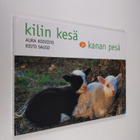 Aura Koivisto ym. : Kilin kesä ja kanan pesä - pikkukuva 1
