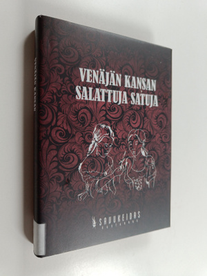 Alexander Afanasjev : Venäjän kansan salattuja satuja : A...
