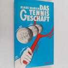 Klaus Ullrich : Das Tennis-Geschäft : Aufschläge der Mana... - pikkukuva 1