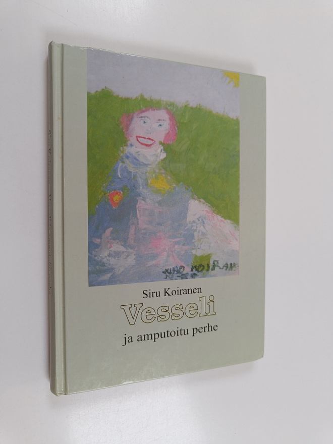 Siru Koiranen : Vesseli ja amputoitu perhe