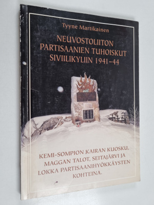 Tyyne Martikainen : Neuvostoliiton partisaanien tuhoiskut...