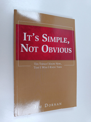 It's simple, not obvious - The things I know now, that i ...